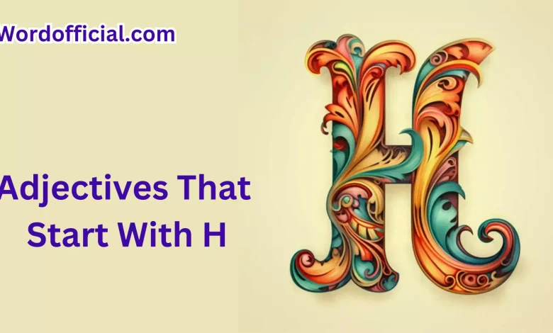 List Of Adjectives That Start With H